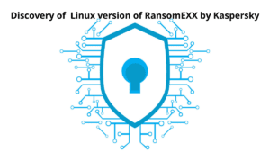 Read more about the article Discovery of  Linux Version of RansomEXX by Kaspersky.