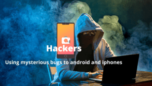 Read more about the article Hackers used Mysterious Bugs to Hack iphones and Android Phones