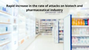 Read more about the article Rapid increase in the rate of attacks on biotech