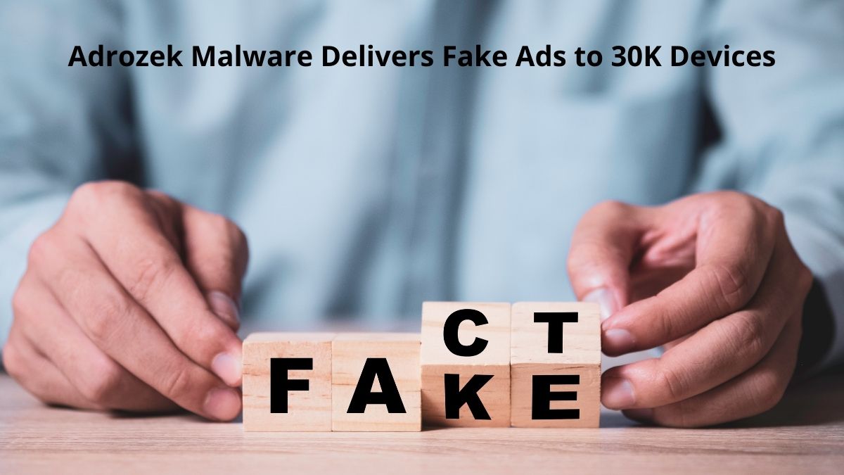 You are currently viewing Adrozek Malware Delivers Fake Ads to 30K Devices