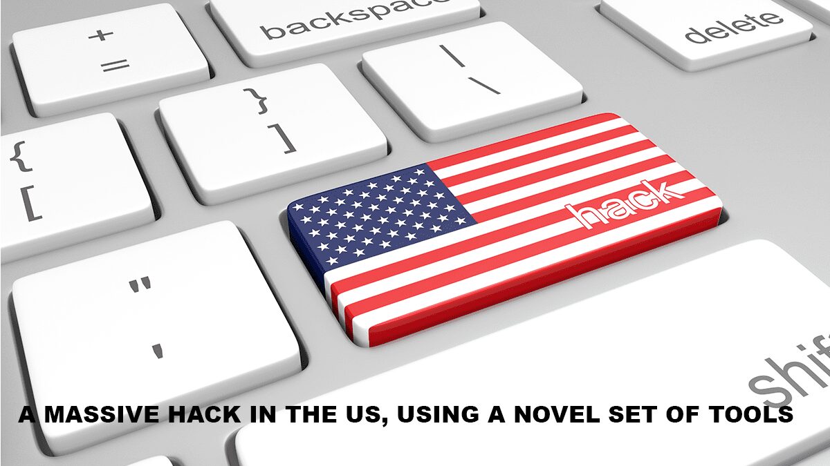 You are currently viewing Novel tools used to pull off a massive hack in the US