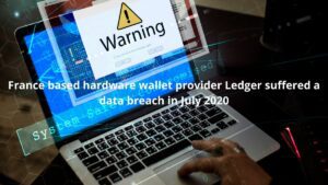 Read more about the article France Based Hardware Wallet Provider Ledger Suffered a Data Breach in July 2020