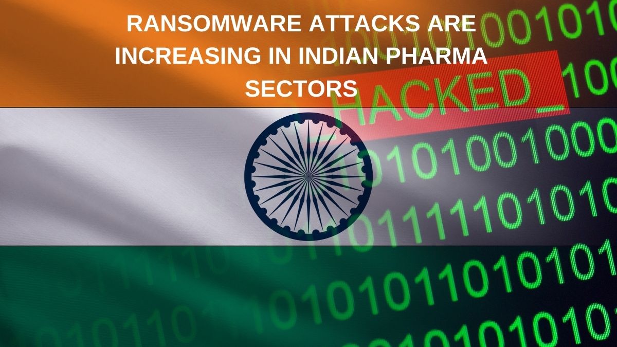 You are currently viewing Ransomware Attacks Are Increasing in Indian Pharma Sectors