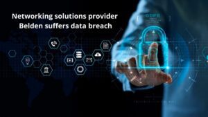 Read more about the article Specialty Networking Solutions Provider Belden Suffers Data Breach