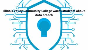 Read more about the article Illinois Valley Community College Warns Students About Data Breach