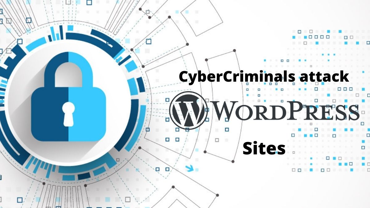 You are currently viewing Cybercriminals Attack Vulnerable WordPress Sites