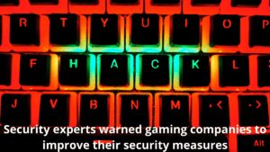 Read more about the article Security Experts Warned Gaming Companies To Improve Their Security Measures