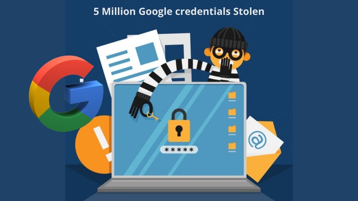 You are currently viewing 5 Million Google credentials Stolen