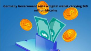 Read more about the article Germany Government seize a digital wallet carrying $60 million bitcoins