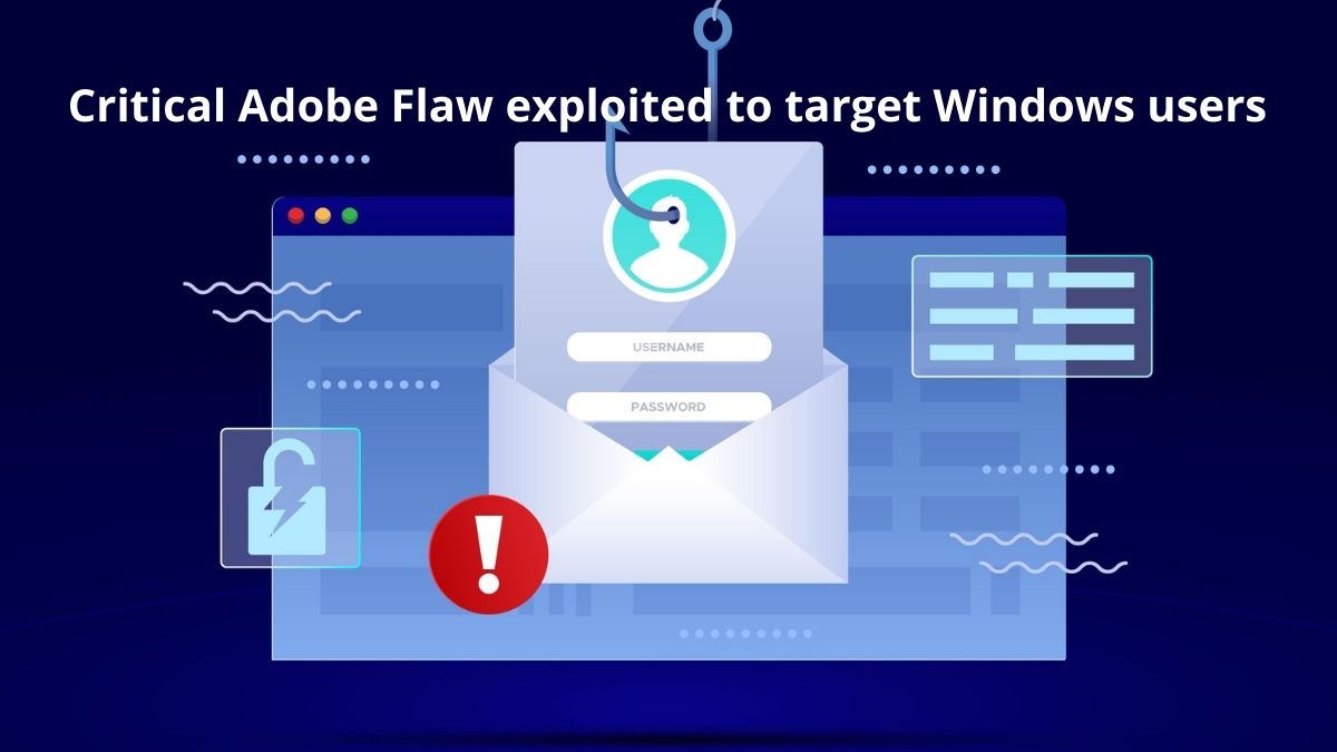 You are currently viewing Critical Adobe Flaw exploited to target Windows users