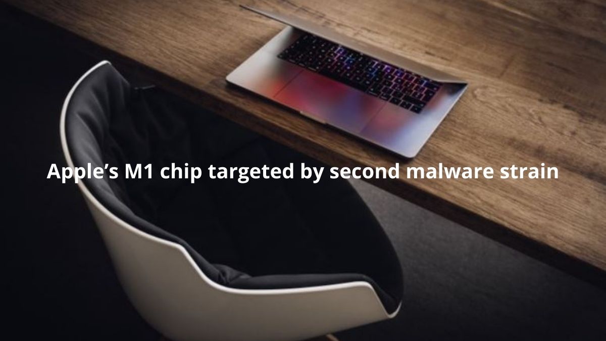 You are currently viewing Apple’s M1 chip targeted by second malware strain