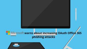 Read more about the article Microsoft warns about increasing OAuth Office 365 phishing attacks