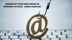 Read more about the article Agencies warn about Advanced Phishing Attacks