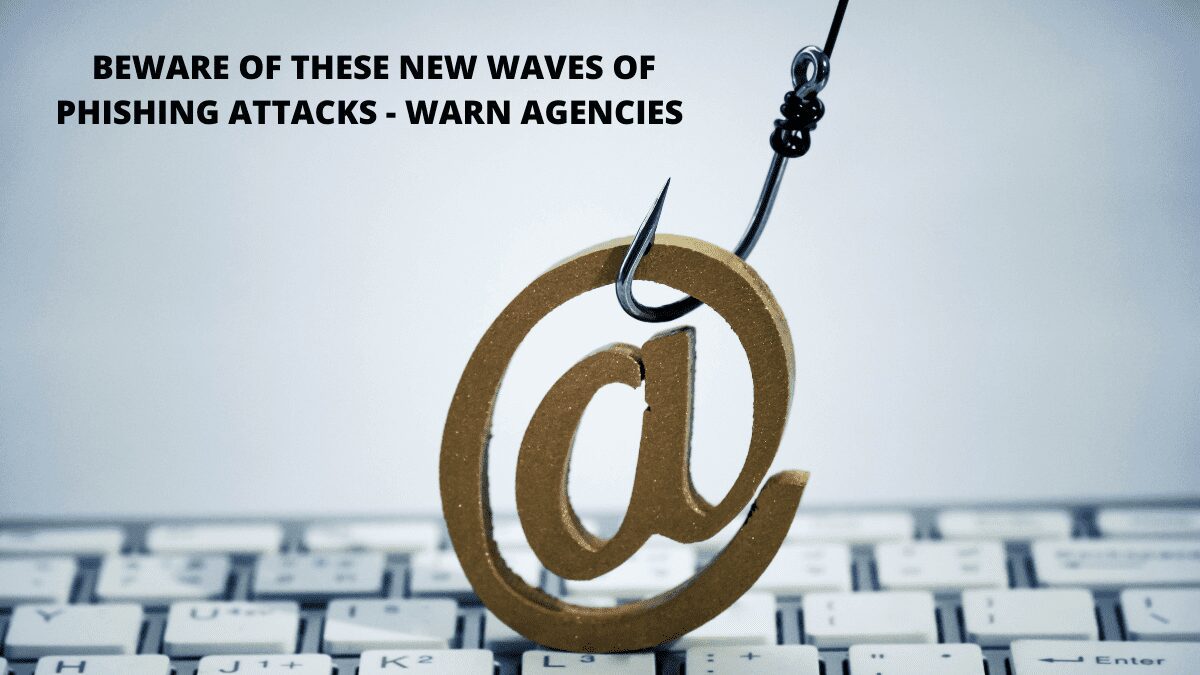 You are currently viewing Agencies warn about Advanced Phishing Attacks