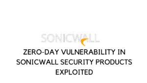 Read more about the article Zero-Day Vulnerability in SonicWall security products exploited