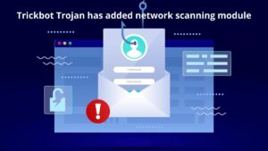 Read more about the article Trickbot Trojan has added network scanning module