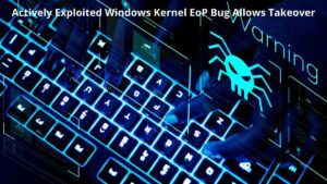 Read more about the article Actively Exploited Windows Kernel EoP Bug Allows Takeover