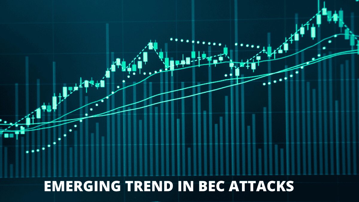 You are currently viewing Emerging Trend in BEC Attacks