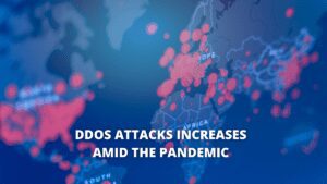 Read more about the article DDoS attacks increases amid the pandemic