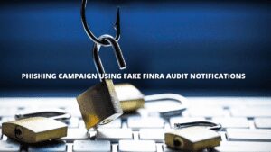 Read more about the article Phishing Campaign Using Fake FINRA Audit Notifications