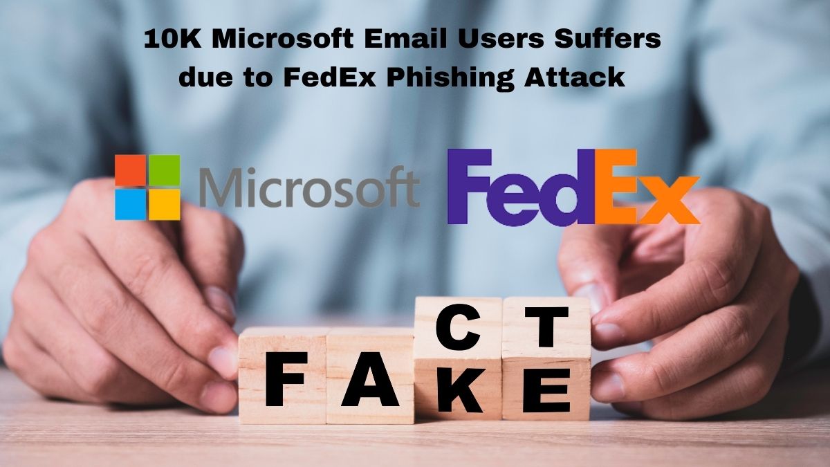 You are currently viewing 10K Microsoft Email Users Suffers due to FedEx Phishing Attack