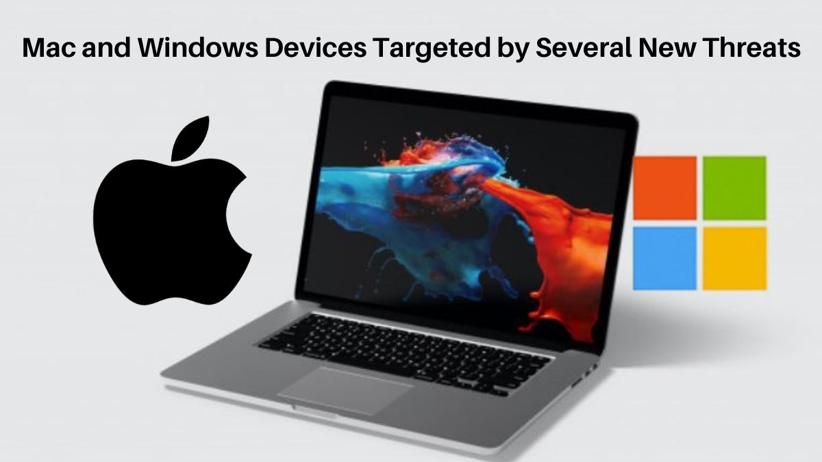 You are currently viewing Mac and Windows Devices Targeted by Several New Threats