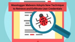 Read more about the article Masslogger Malware Adopts New Technique to Retrieve and Exfiltrate User Credentials