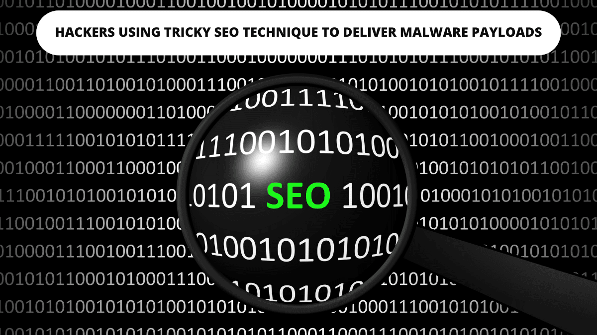 You are currently viewing Attackers Using SEO Technique to Deliver Malware Payloads