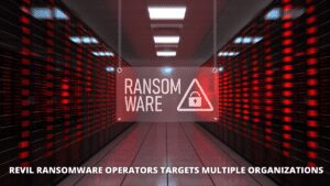 Read more about the article REvil ransomware operators targets multiple organizations