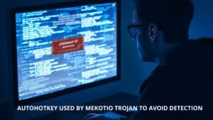 Read more about the article AutoHotKey used by Mekotio Trojan to Avoid Detection