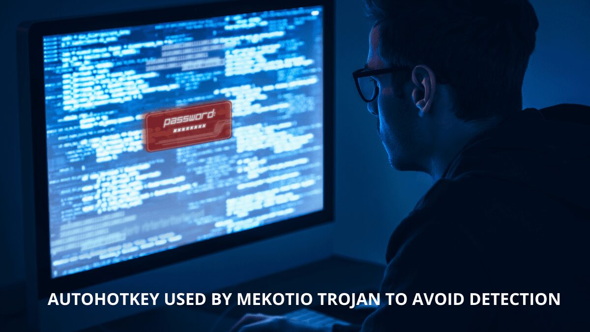 You are currently viewing AutoHotKey used by Mekotio Trojan to Avoid Detection