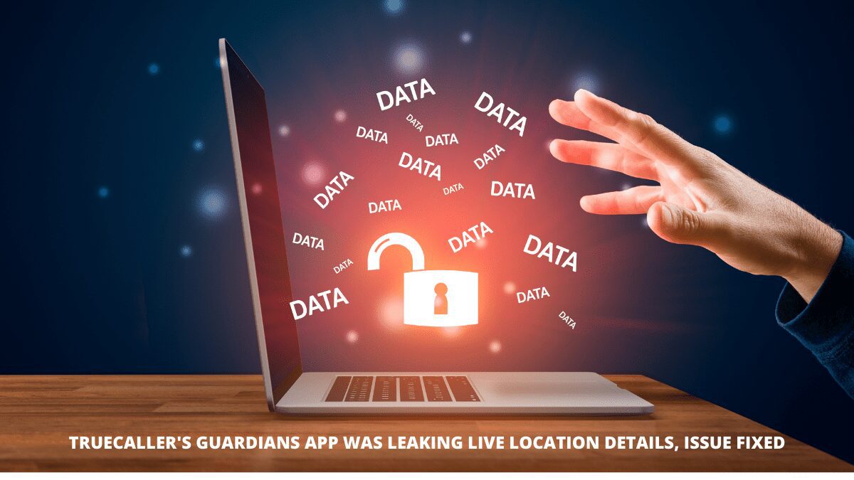 You are currently viewing Truecaller’s Guardians Application leaking live location details
