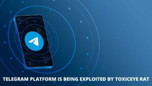 Read more about the article Telegram Platform is being Exploited by ToxicEye Rat