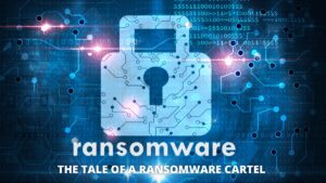 Read more about the article The Tale of a Ransomware Cartel