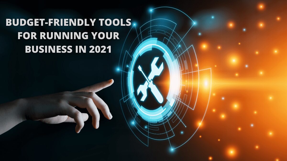 You are currently viewing Budget-Friendly Tools for Running Your Business in 2021