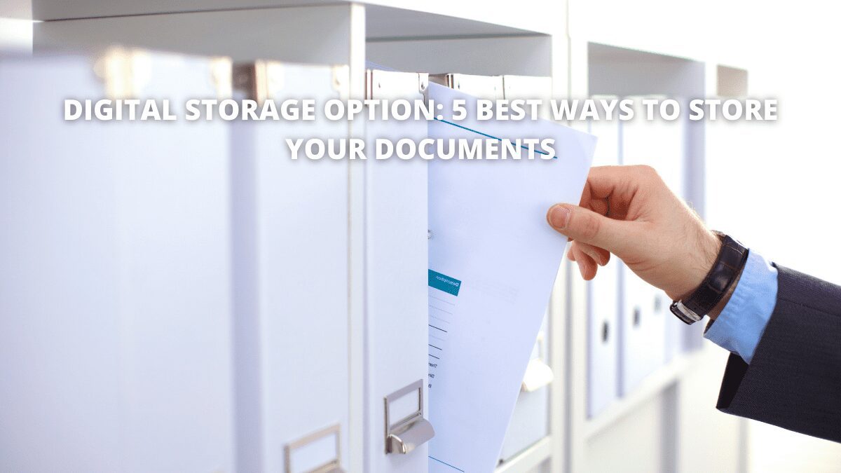 You are currently viewing Digital Storage Option: 5 Best Ways to Store Your Documents