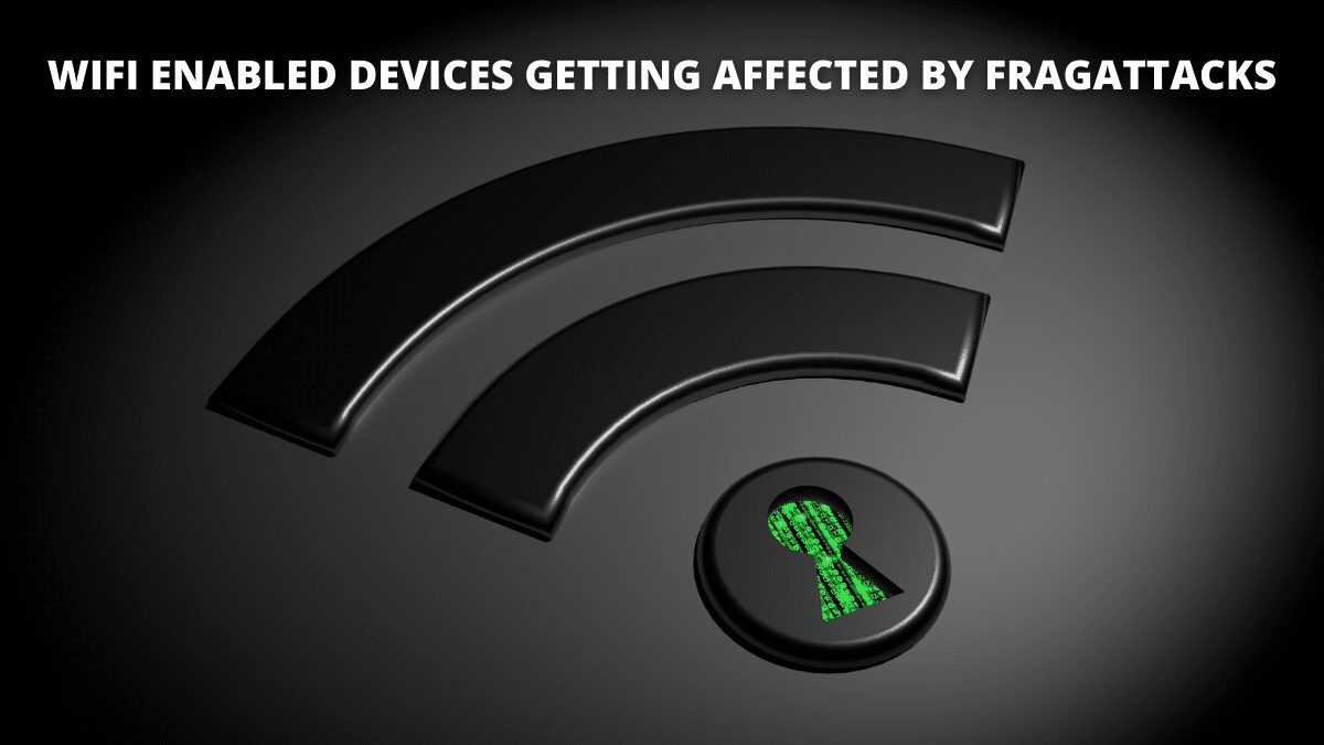 You are currently viewing WIFI enabled devices getting affected by FragAttacks