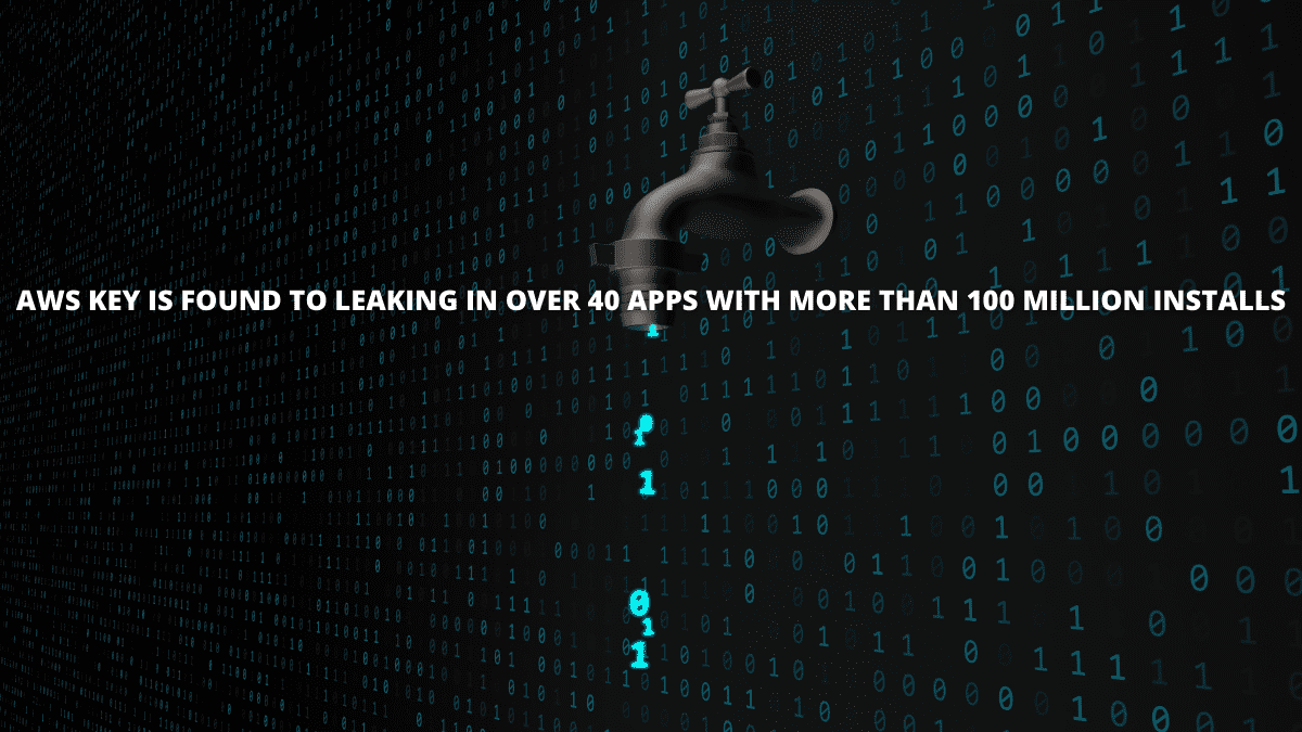 You are currently viewing AWS Key Is Found to Leaking in Over 40 Apps with More Than 100 Million Installs