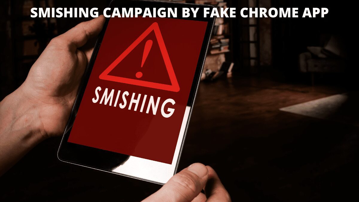 You are currently viewing Smishing campaign by fake chrome app