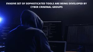 Read more about the article Evasive Set of Sophisticated Tools Are Being Developed by Cyber Criminal Groups.