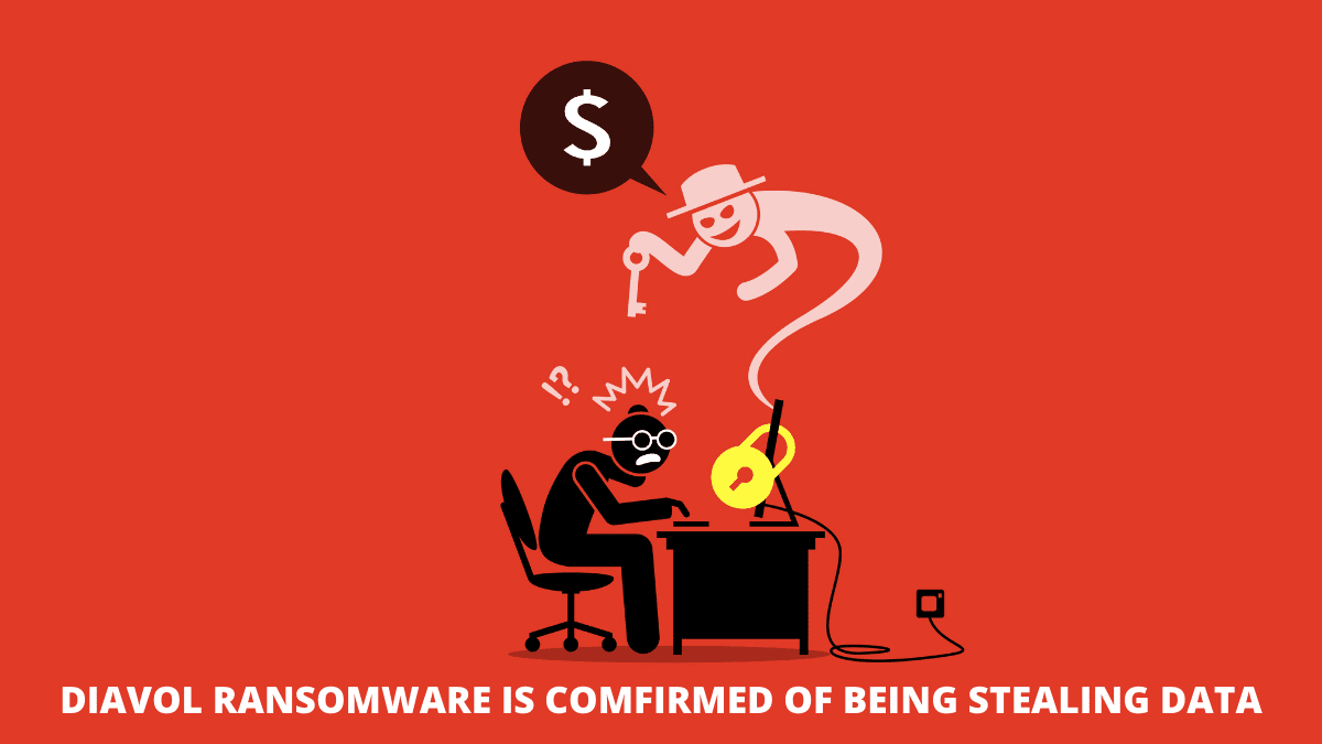 The stealing of data by Diavol ransomware has been believed to be a bluff earlier. But security analysts have confirmed with proof that Diavol is in fact stealing data.