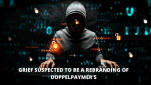 Read more about the article Grief suspected to be a rebranding of DoppelPaymer’s