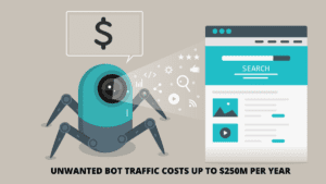 Read more about the article Unwanted Bot Traffic Costs Up To $250M Per Year