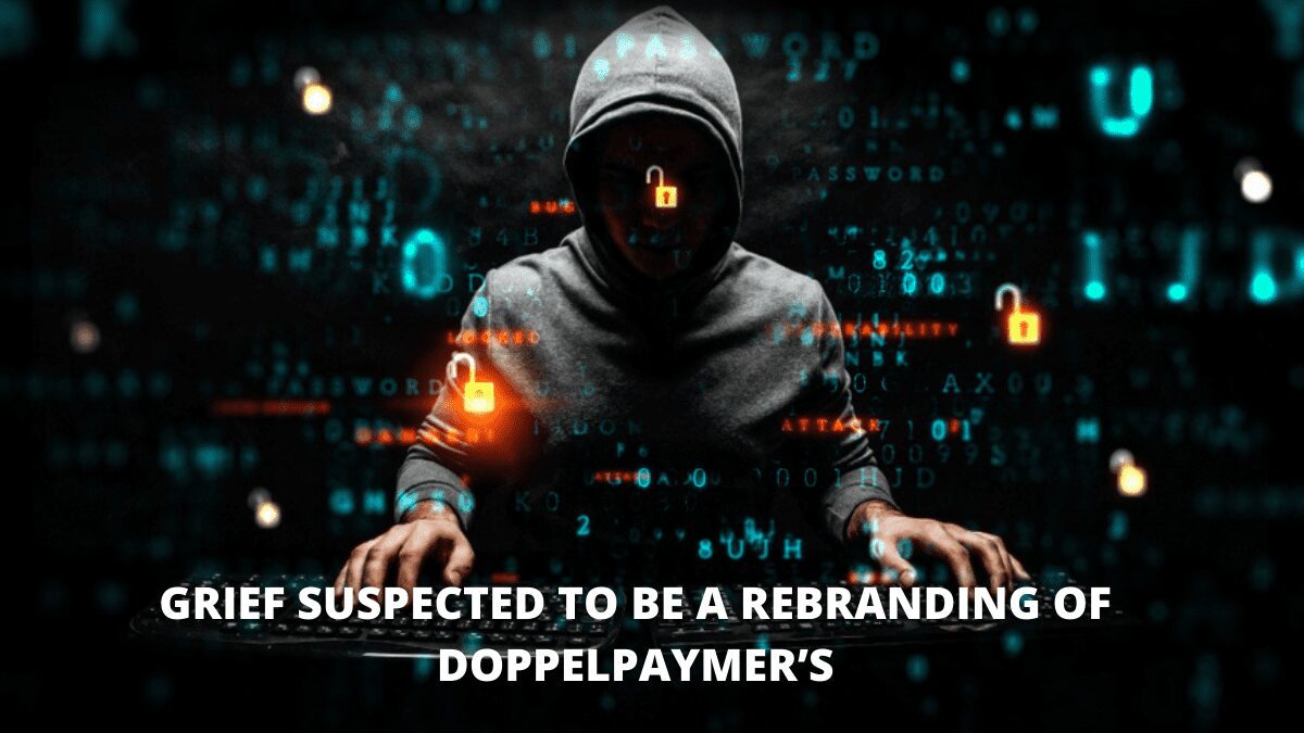 Grief suspected to be a rebranding of DoppelPaymer’s