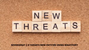 Read more about the article ReverseRat 2.0 Targets New Entities Using Nightfury