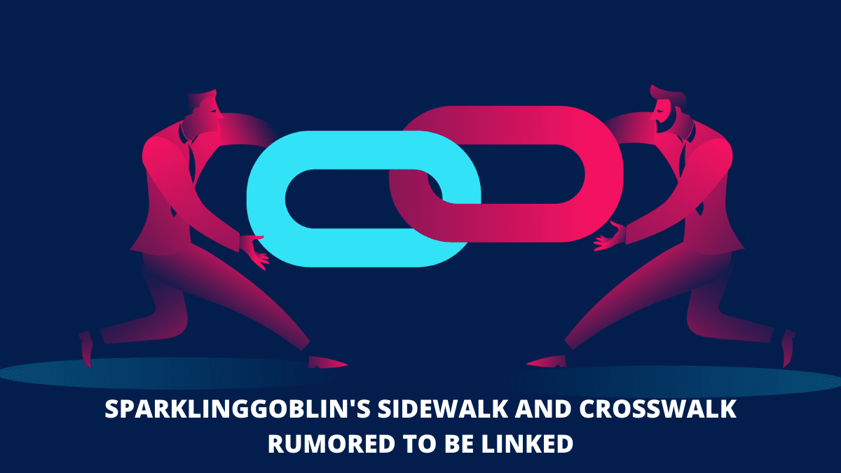 SparklingGoblin's SideWalk And CrossWalk Rumored To Be Linked