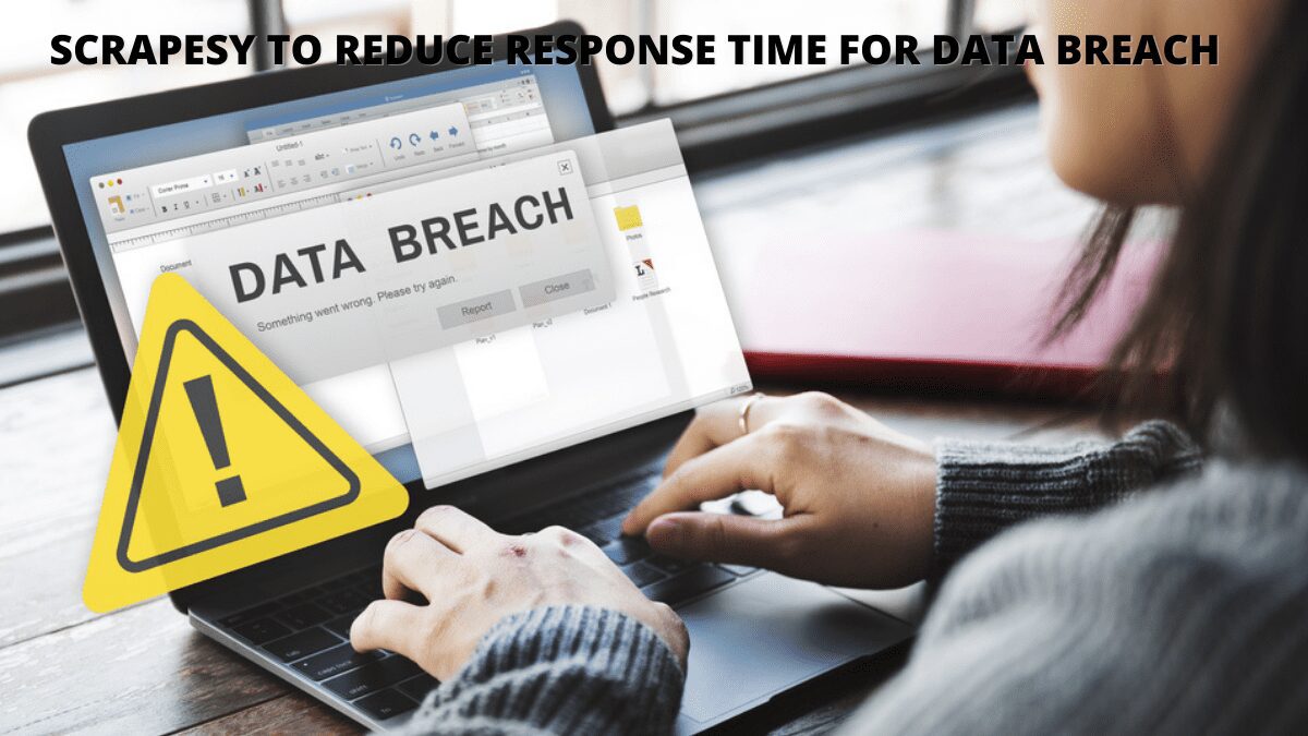 You are currently viewing Scrapesy to reduce response time for data breach