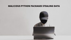 Read more about the article Malicious Python Packages Stealing Data