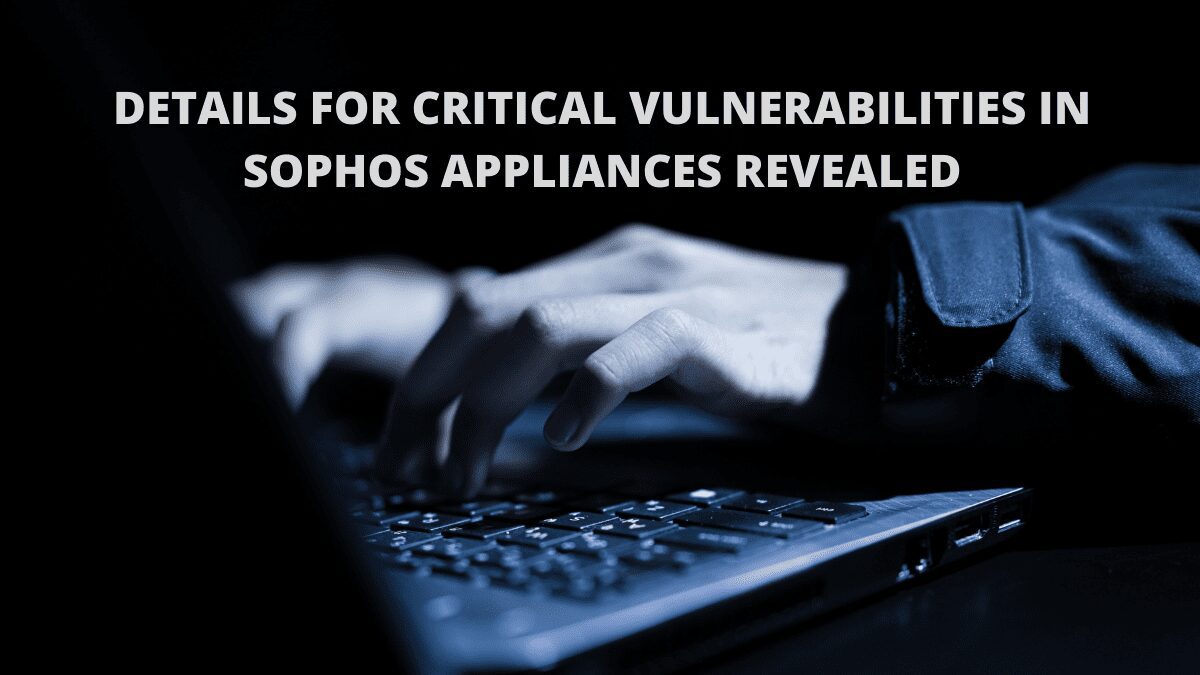 You are currently viewing Details For Critical Vulnerabilities In Sophos Appliances Revealed