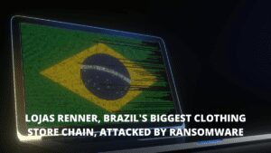 Read more about the article Lojas Renner, Brazil’s Biggest Clothing Store Chain, Attacked By Ransomware